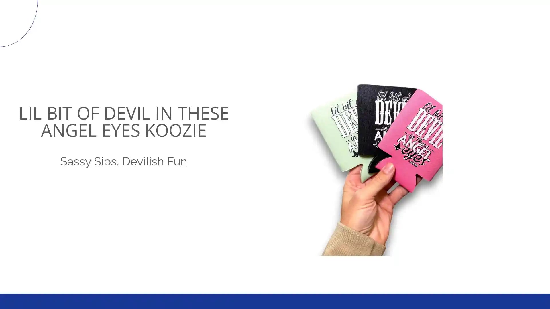 Lil Bit Of Devil in these Angel Eyes Koozie by@Outfy